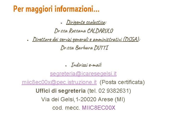 Per maggiori informazioni… Dirigente scolastico: Dr. ssa Rossana CALDARULO Direttore dei servizi generali e