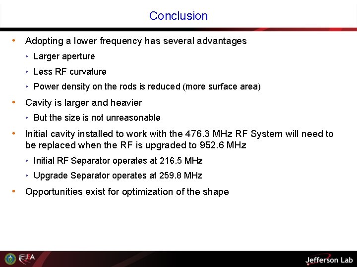 Conclusion • Adopting a lower frequency has several advantages • Larger aperture • Less