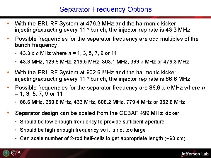 Separator Frequency Options • With the ERL RF System at 476. 3 MHz and