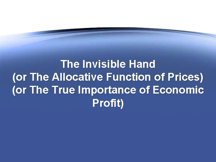 The Invisible Hand (or The Allocative Function of Prices) (or The True Importance of