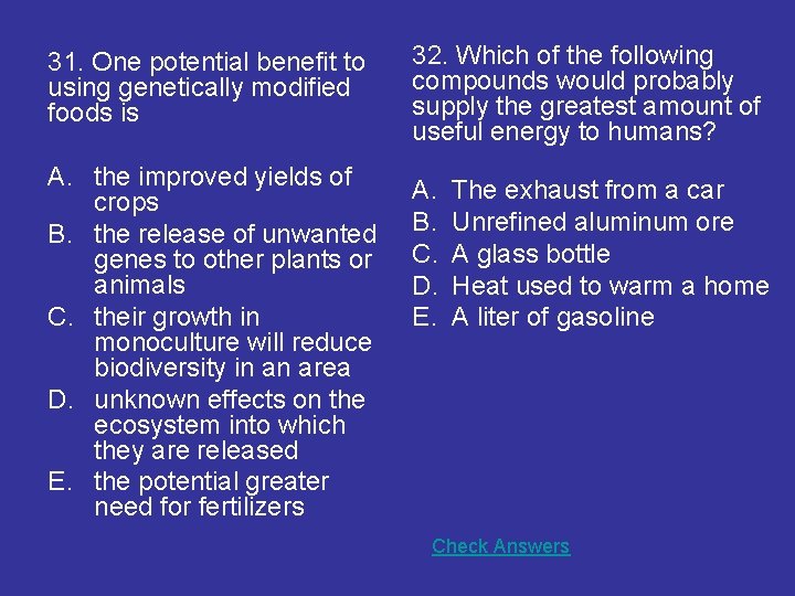 31. One potential benefit to using genetically modified foods is A. the improved yields