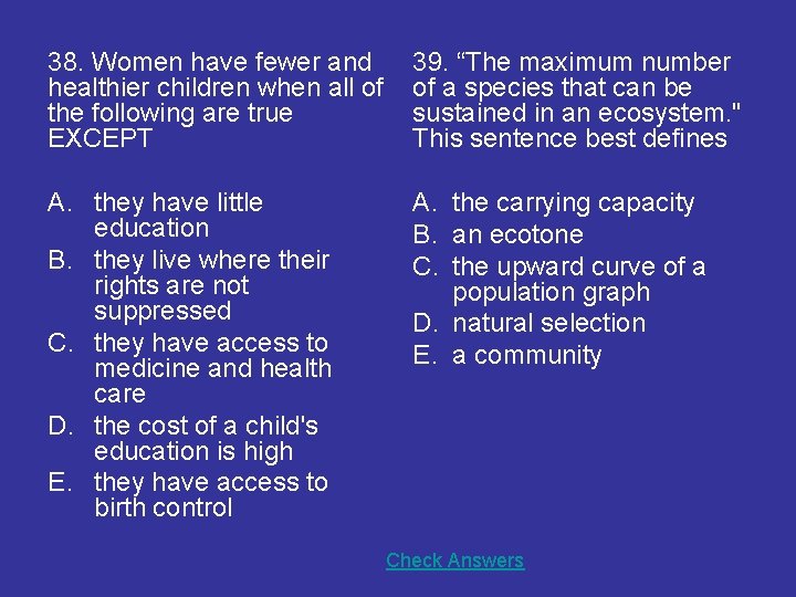 38. Women have fewer and healthier children when all of the following are true