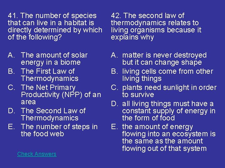 41. The number of species that can live in a habitat is directly determined