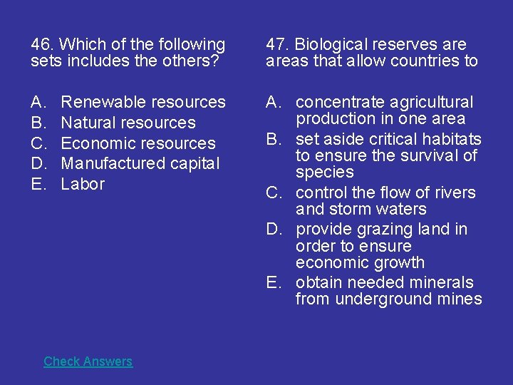 46. Which of the following sets includes the others? 47. Biological reserves areas that