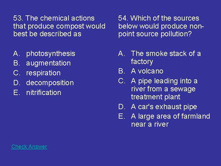 53. The chemical actions that produce compost would best be described as 54. Which