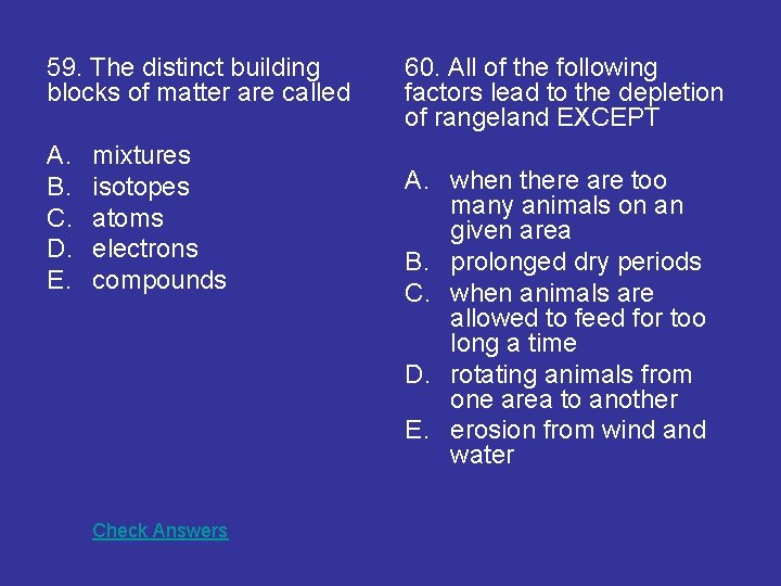 59. The distinct building blocks of matter are called A. B. C. D. E.