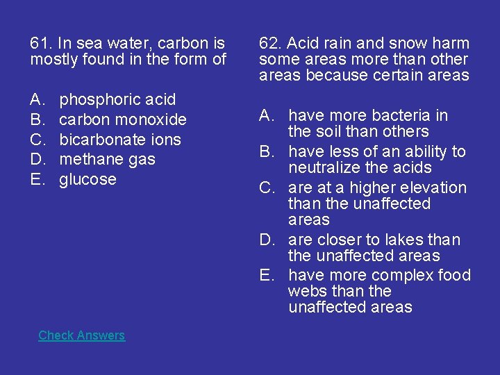 61. In sea water, carbon is mostly found in the form of A. B.
