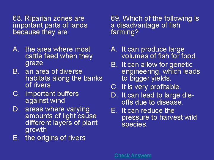 68. Riparian zones are important parts of lands because they are 69. Which of