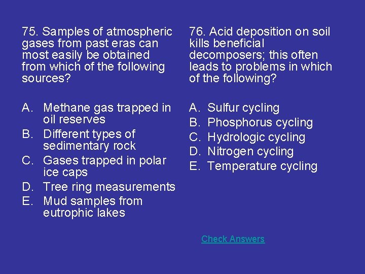 75. Samples of atmospheric gases from past eras can most easily be obtained from