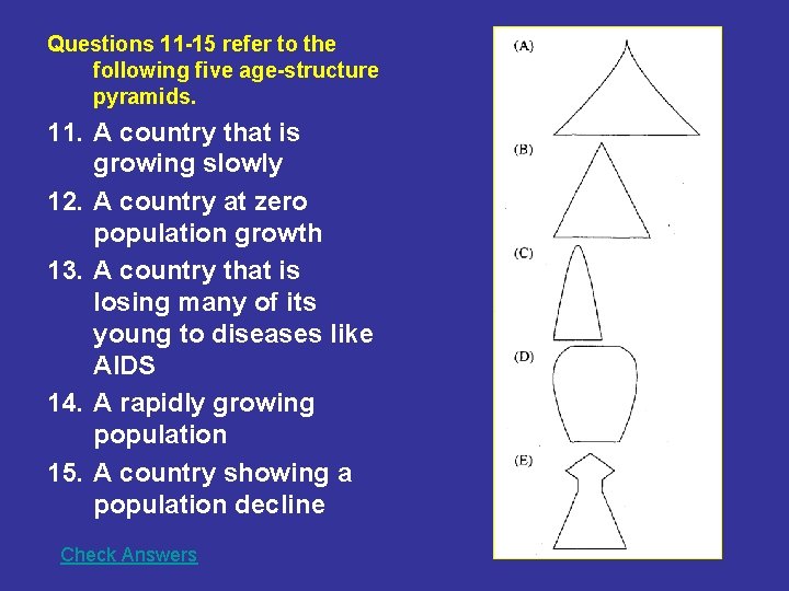 Questions 11 -15 refer to the following five age-structure pyramids. 11. A country that