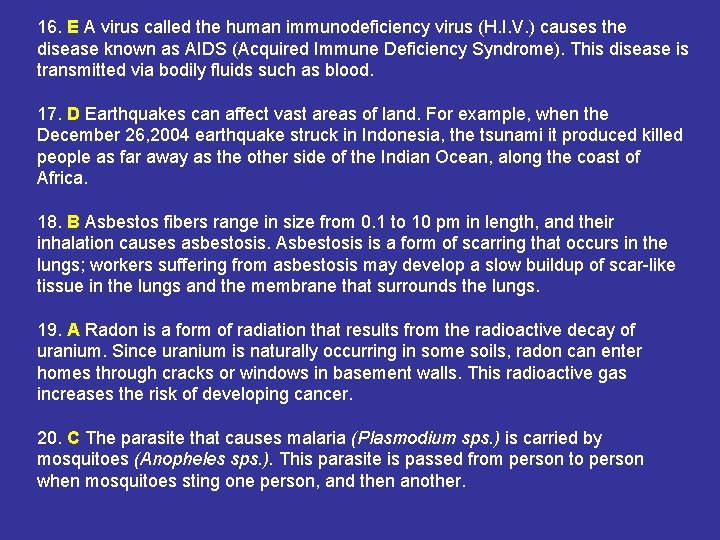 16. E A virus called the human immunodeficiency virus (H. I. V. ) causes