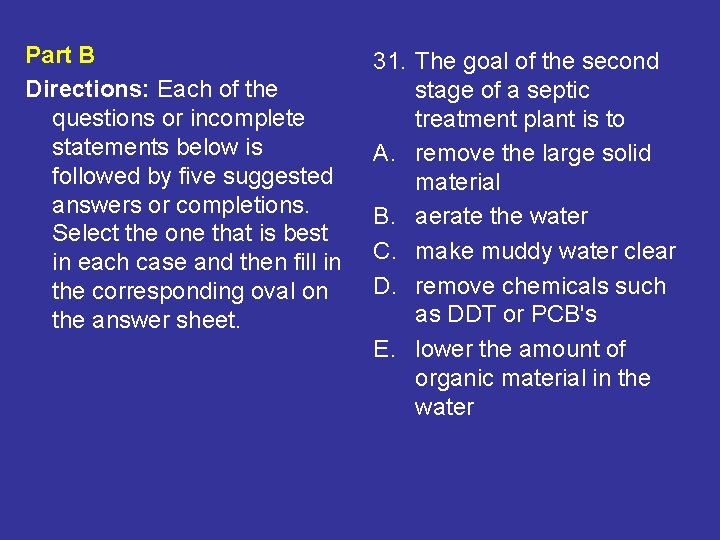 Part B Directions: Each of the questions or incomplete statements below is followed by