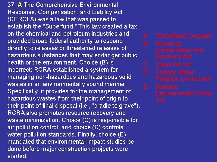 37. A The Comprehensive Environmental Response, Compensation, and Liability Act (CERCLA) was a law