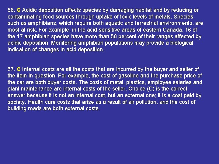 56. C Acidic deposition affects species by damaging habitat and by reducing or contaminating