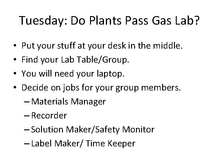 Tuesday: Do Plants Pass Gas Lab? • • Put your stuff at your desk