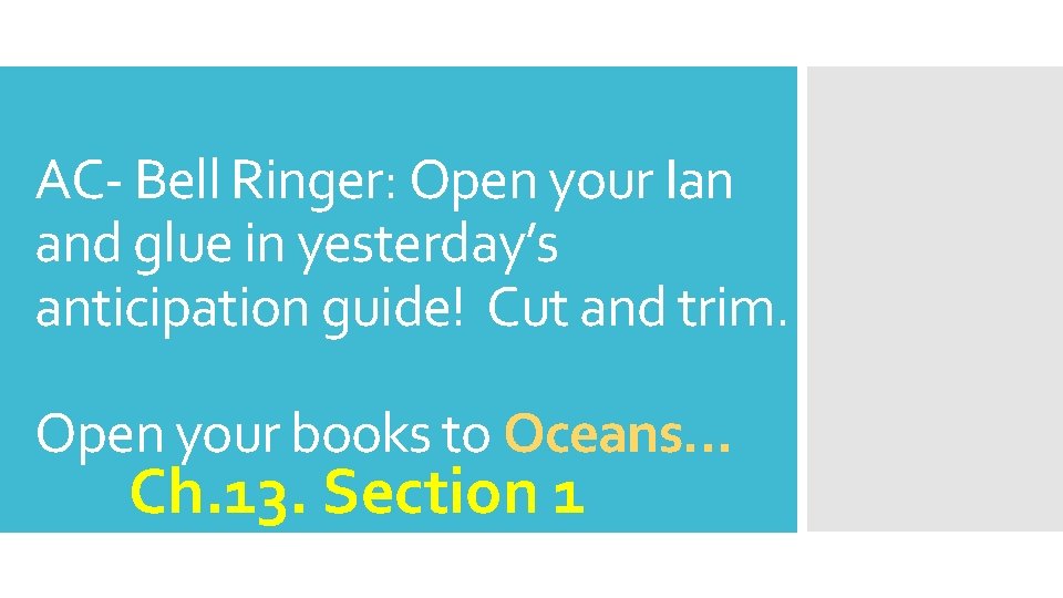 AC- Bell Ringer: Open your Ian and glue in yesterday’s anticipation guide! Cut and