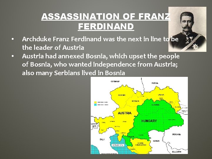 ASSASSINATION OF FRANZ FERDINAND • • Archduke Franz Ferdinand was the next in line