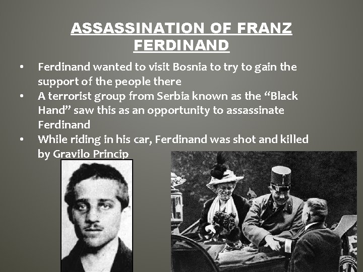 ASSASSINATION OF FRANZ FERDINAND • • • Ferdinand wanted to visit Bosnia to try