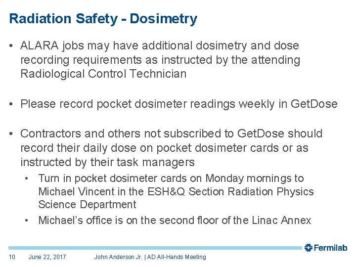 Radiation Safety - Dosimetry • ALARA jobs may have additional dosimetry and dose recording
