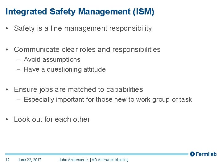Integrated Safety Management (ISM) • Safety is a line management responsibility • Communicate clear