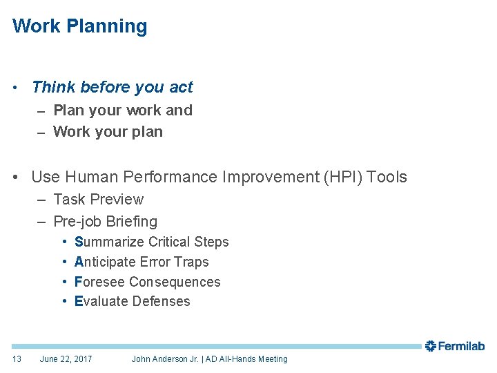 Work Planning • Think before you act – Plan your work and – Work