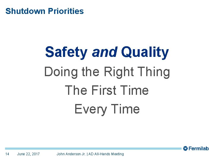 Shutdown Priorities Safety and Quality Doing the Right Thing The First Time Every Time