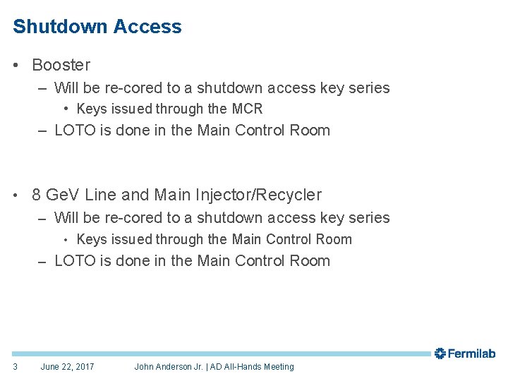 Shutdown Access • Booster – Will be re-cored to a shutdown access key series