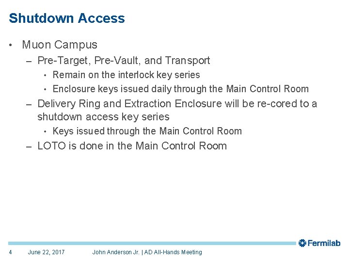 Shutdown Access • Muon Campus – Pre-Target, Pre-Vault, and Transport • Remain on the