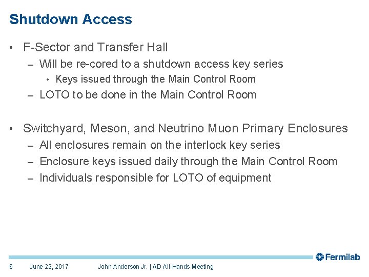 Shutdown Access • F-Sector and Transfer Hall – Will be re-cored to a shutdown