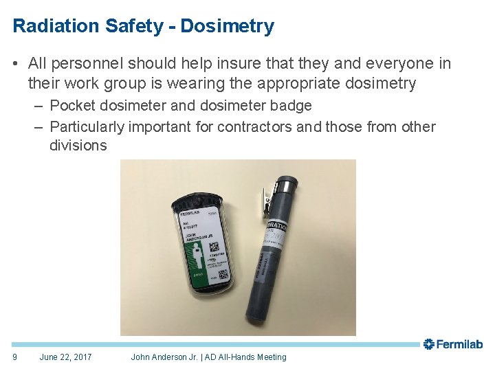 Radiation Safety - Dosimetry • All personnel should help insure that they and everyone