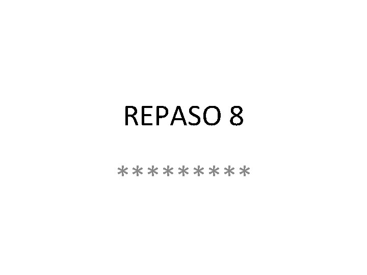REPASO 8 ***** 