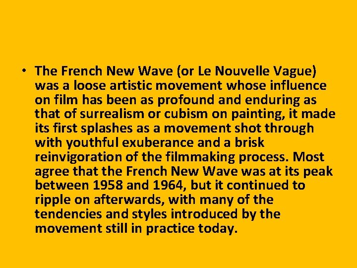  • The French New Wave (or Le Nouvelle Vague) was a loose artistic