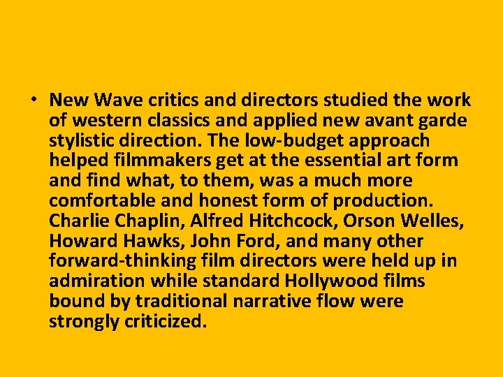  • New Wave critics and directors studied the work of western classics and