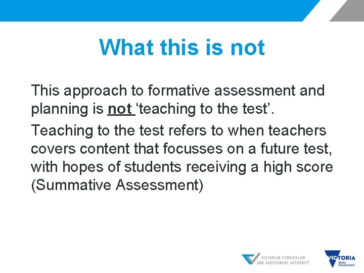 What this is not This approach to formative assessment and planning is not ‘teaching