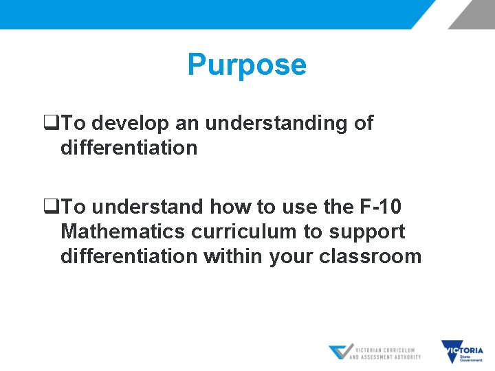 Purpose q. To develop an understanding of differentiation q. To understand how to use