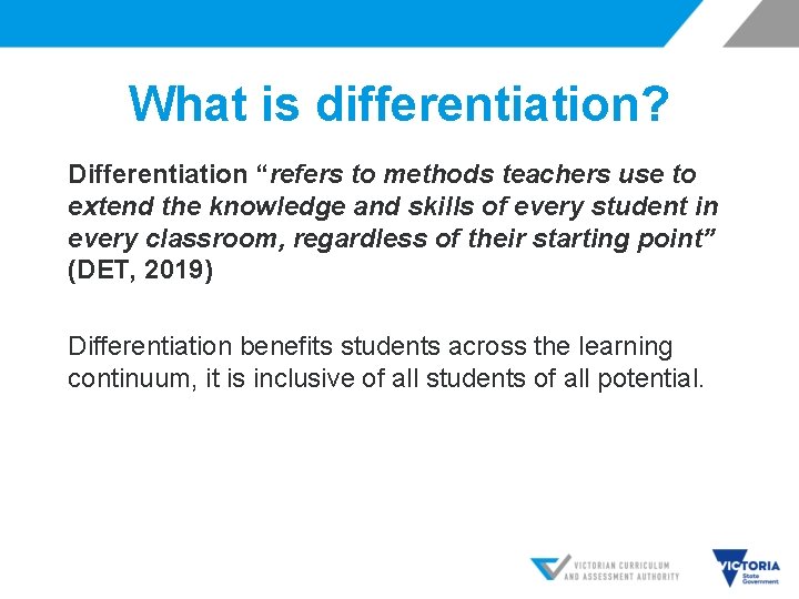 What is differentiation? Differentiation “refers to methods teachers use to extend the knowledge and