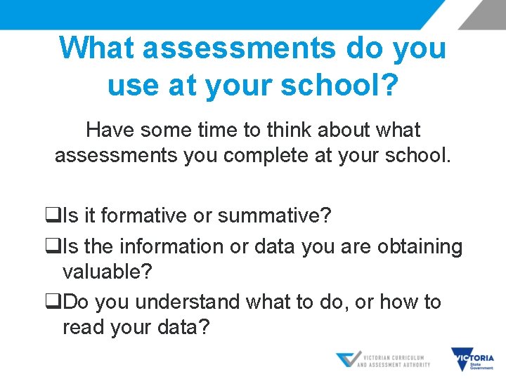 What assessments do you use at your school? Have some time to think about