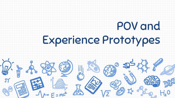POV and Experience Prototypes 