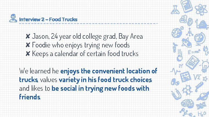 Interview 2 - Food Trucks ✘Jason, 24 year old college grad, Bay Area ✘Foodie