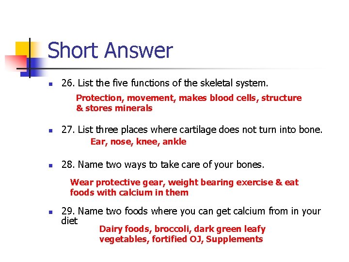 Short Answer n 26. List the five functions of the skeletal system. Protection, movement,