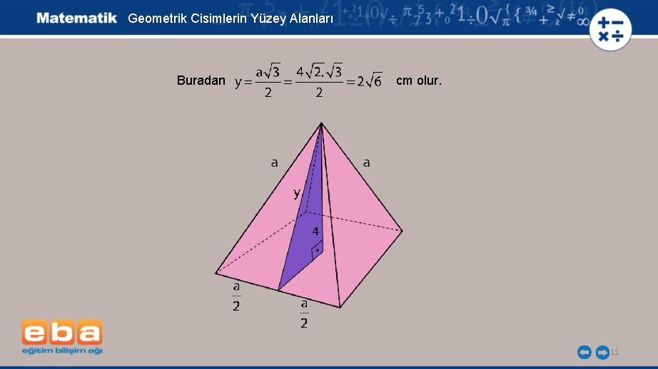 Geometrik Cisimlerin Yüzey Alanları Buradan cm olur. 4 11 
