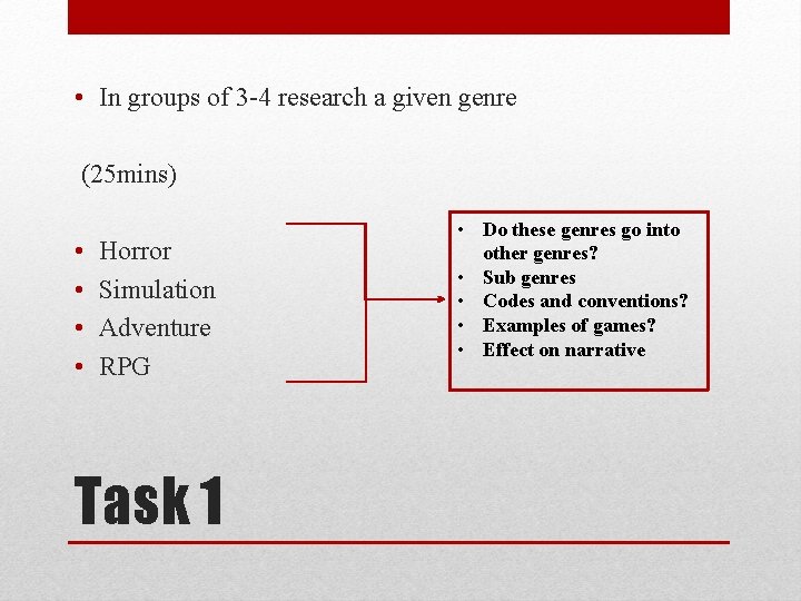  • In groups of 3 -4 research a given genre (25 mins) •