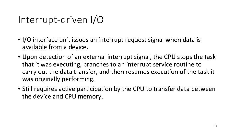 Interrupt-driven I/O • I/O interface unit issues an interrupt request signal when data is