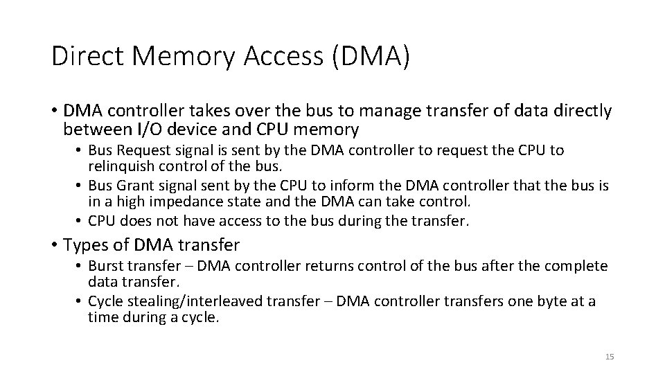 Direct Memory Access (DMA) • DMA controller takes over the bus to manage transfer