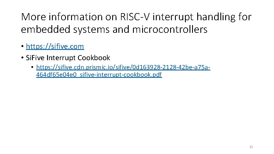 More information on RISC-V interrupt handling for embedded systems and microcontrollers • https: //sifive.