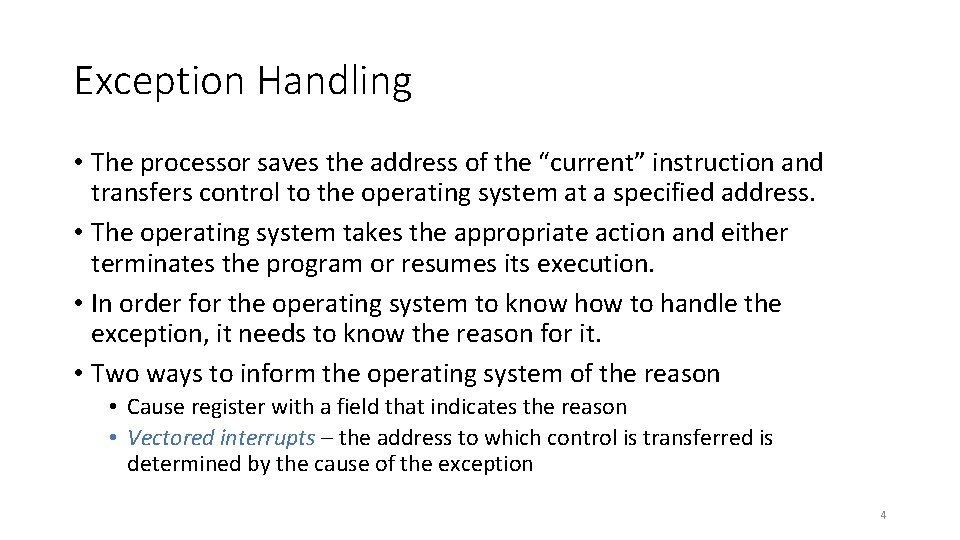 Exception Handling • The processor saves the address of the “current” instruction and transfers