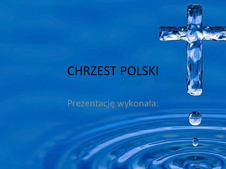 CHRZEST POLSKI Prezentację wykonała: 