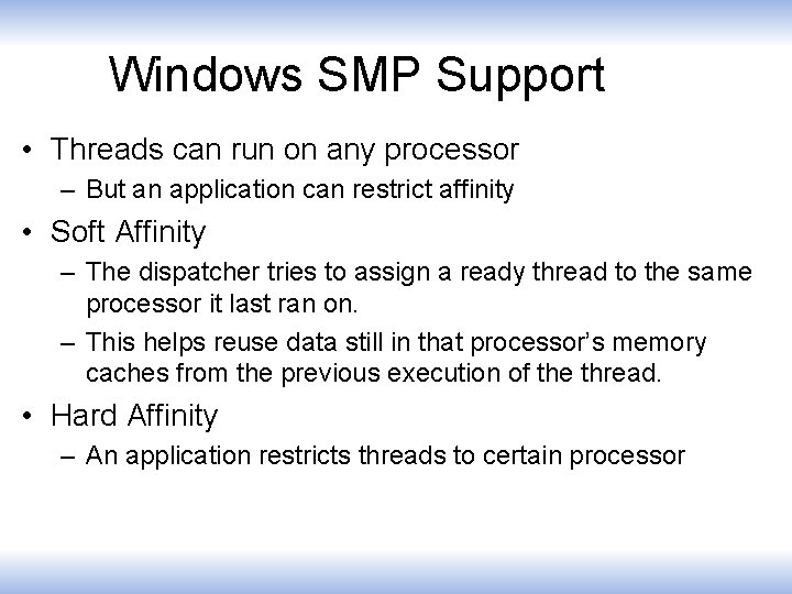 Windows SMP Support • Threads can run on any processor – But an application