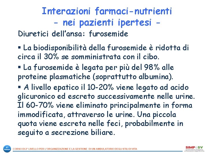 Interazioni farmaci-nutrienti - nei pazienti ipertesi - Diuretici dell’ansa: furosemide § La biodisponibilità della