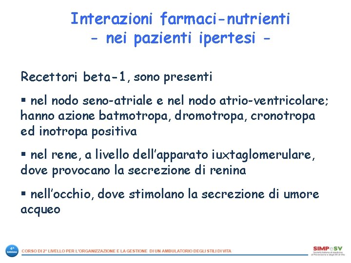 Interazioni farmaci-nutrienti - nei pazienti ipertesi Recettori beta-1, sono presenti § nel nodo seno-atriale